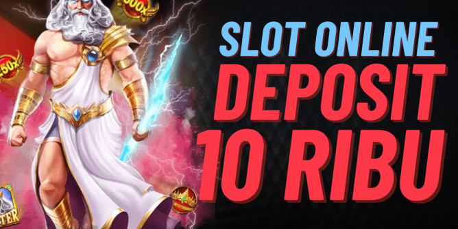 SLOT DEPOSIT DANA: SLOT DEPOSIT DANA MULAI DARI 10 RIBU MUDAH GACOR